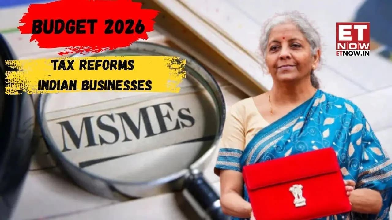 Budget 2026: MSME-focused tax reforms and ₹53.47 trillion roadmap