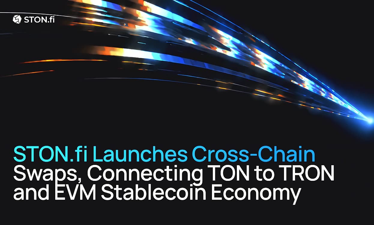 STON.fi Launches Cross-Chain Swaps Connecting TON to Major Chains