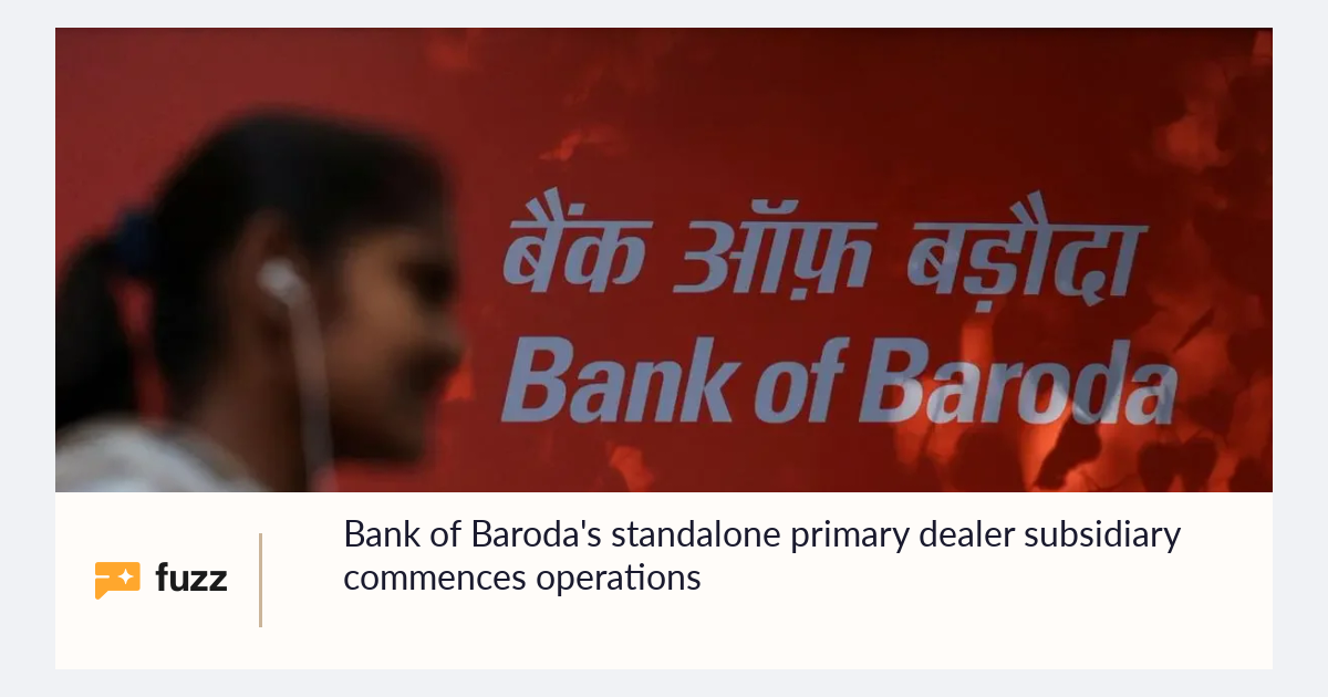 Bank of Baroda's standalone primary dealer subsidiary commences operations