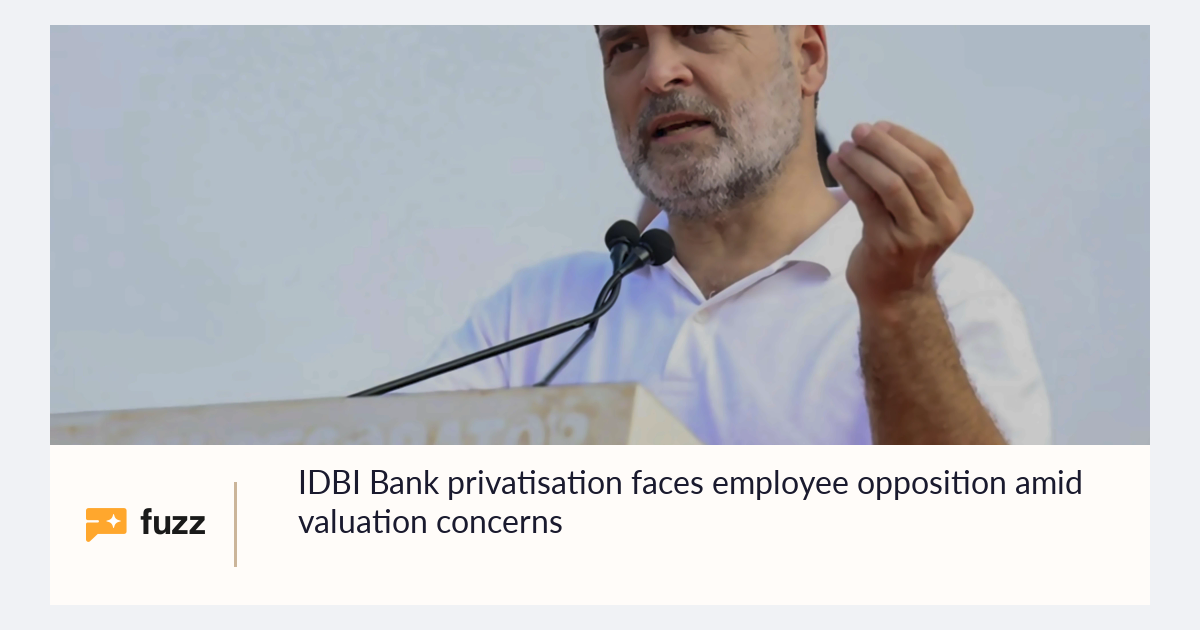 IDBI Bank privatisation faces employee opposition amid valuation concerns