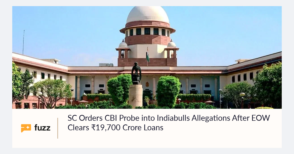 SC Orders CBI Probe into Indiabulls Allegations After EOW Clears ...