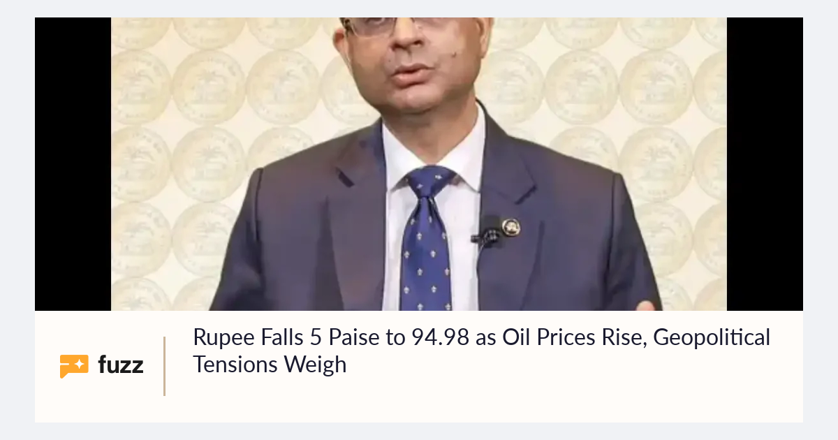 Rupee Falls 5 Paise to 94.98 as Oil Prices Rise, Geopolitical Tensions ...