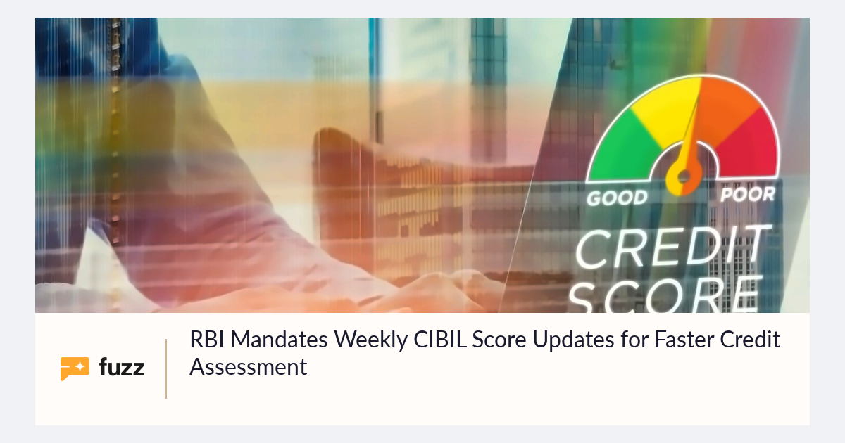 RBI Mandates Weekly CIBIL Score Updates for Faster Credit Assessment