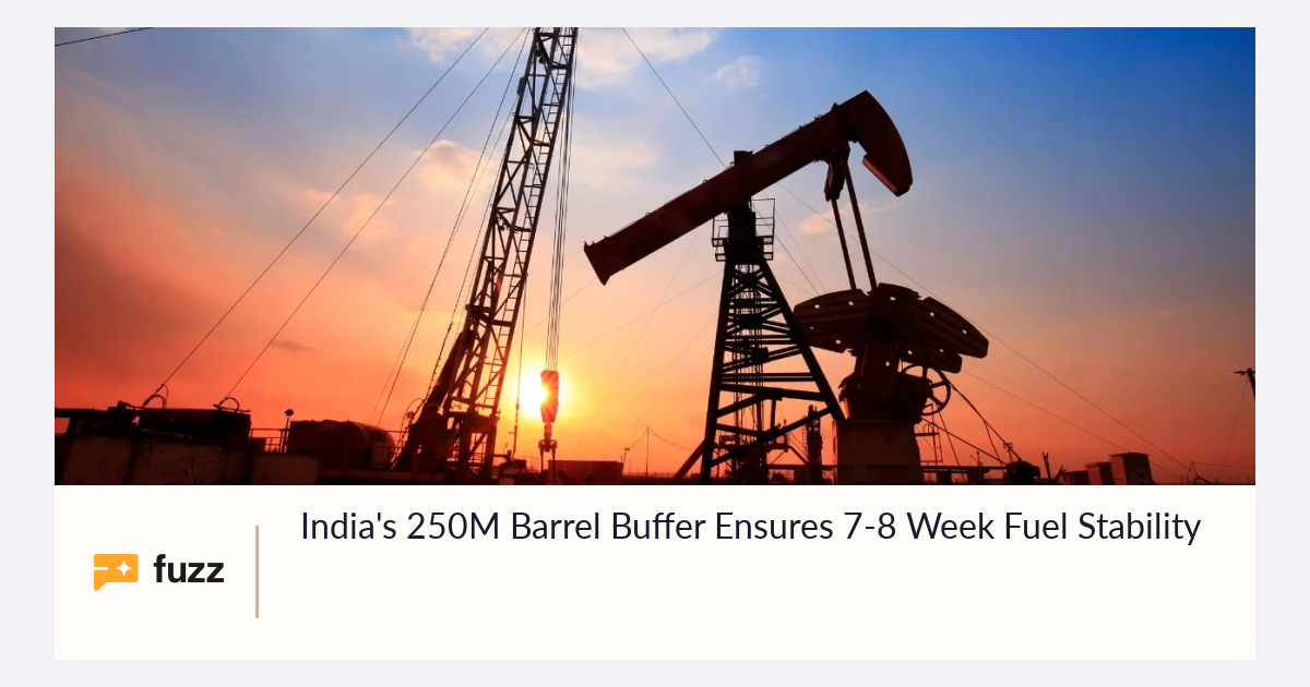 India's 250M Barrel Buffer Ensures 7-8 Week Fuel Stability