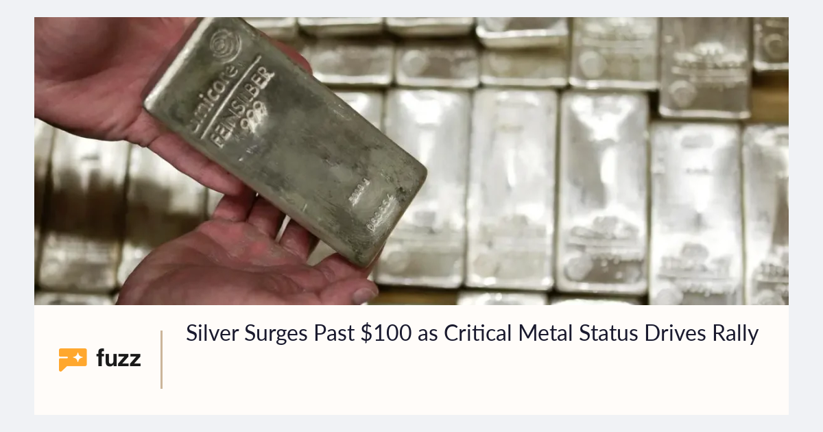 Silver Surges Past $100 as Critical Metal Status Drives Rally