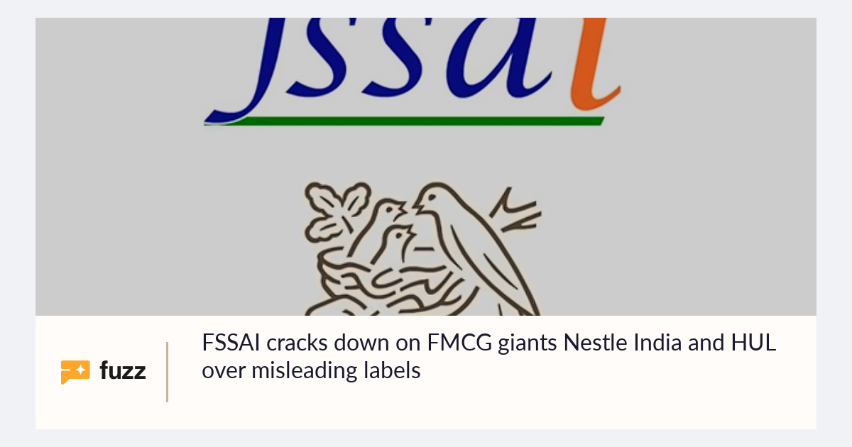 FSSAI cracks down on FMCG giants Nestle India and HUL over misleading ...