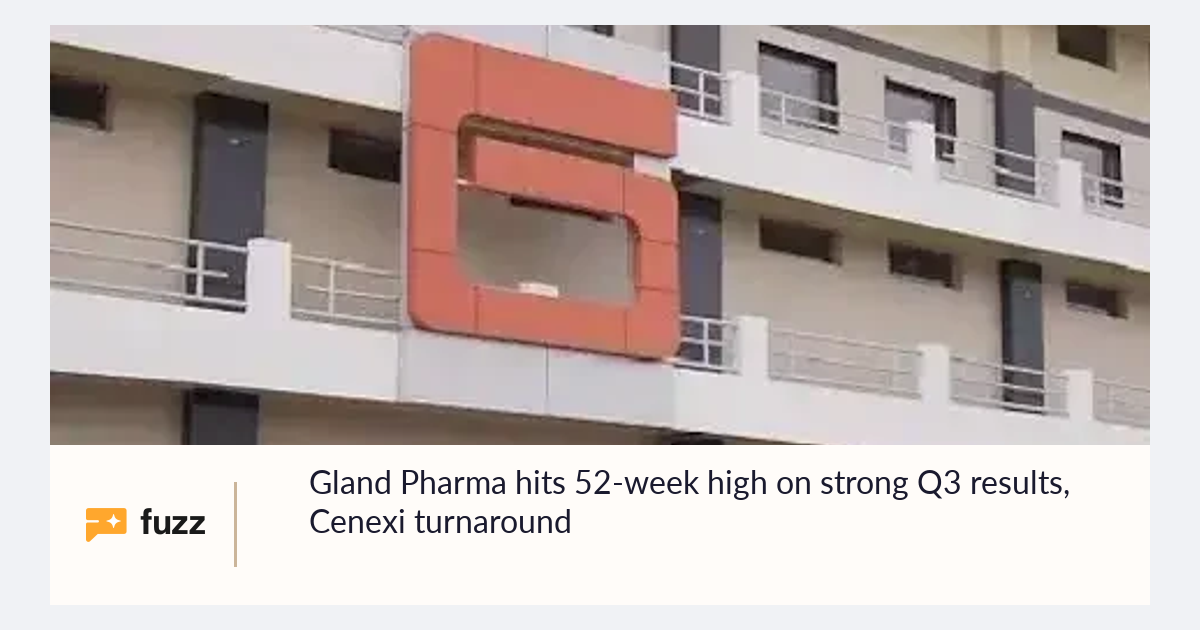 Gland Pharma hits 52-week high on strong Q3 results, Cenexi turnaround