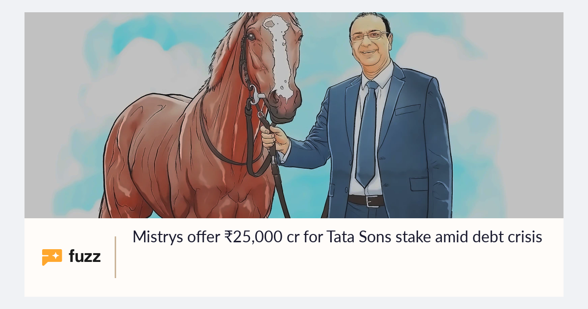 Mistrys offer ₹25,000 cr for Tata Sons stake amid debt crisis