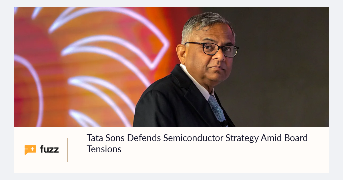 Tata Sons Defends Semiconductor Strategy Amid Board Tensions
