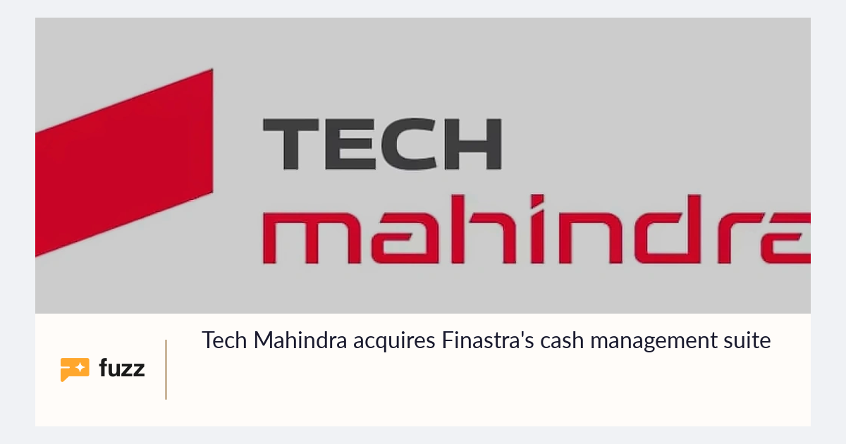 Tech Mahindra acquires Finastra's cash management suite