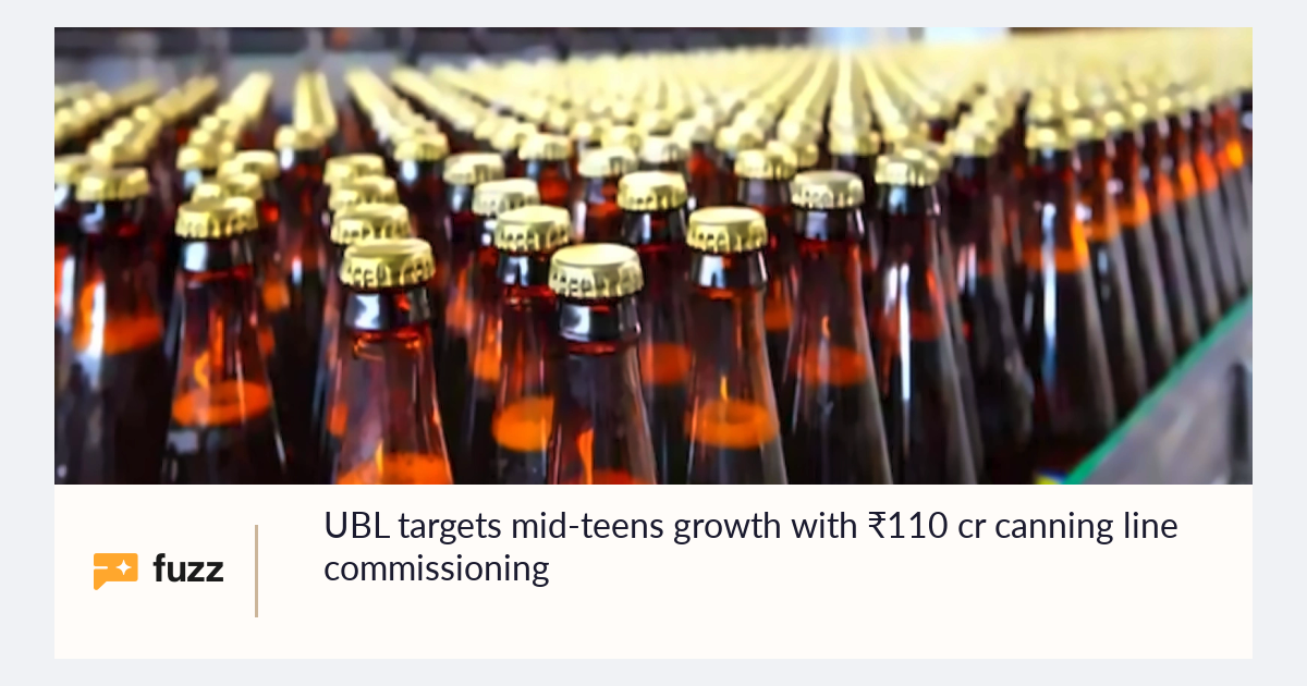 UBL targets mid-teens growth with ₹110 cr canning line commissioning