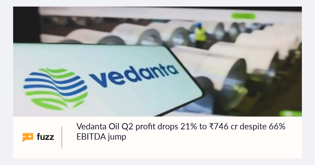 Vedanta Oil Q2 profit drops 21% to ₹746 cr despite 66% EBITDA jump