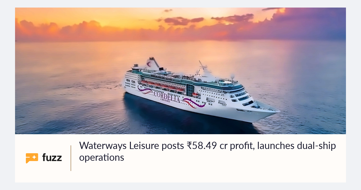 Waterways Leisure posts ₹58.49 cr profit, launches dual-ship operations