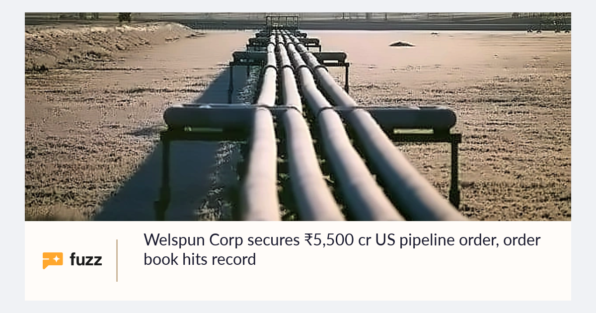 Welspun Corp secures ₹5,500 cr US pipeline order, order book hits record