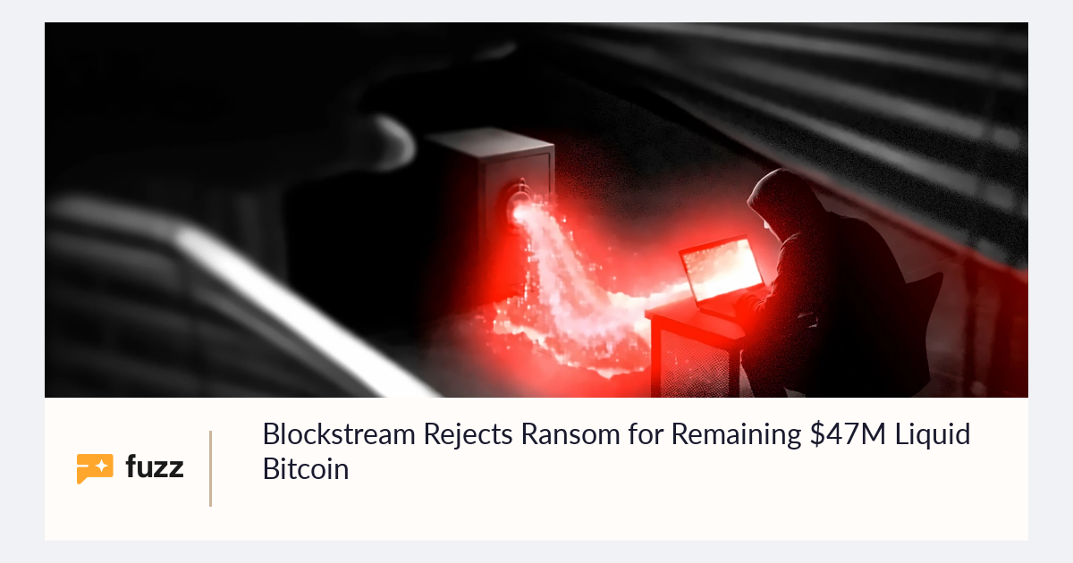 Blockstream Rejects Ransom for Remaining $47M Liquid Bitcoin