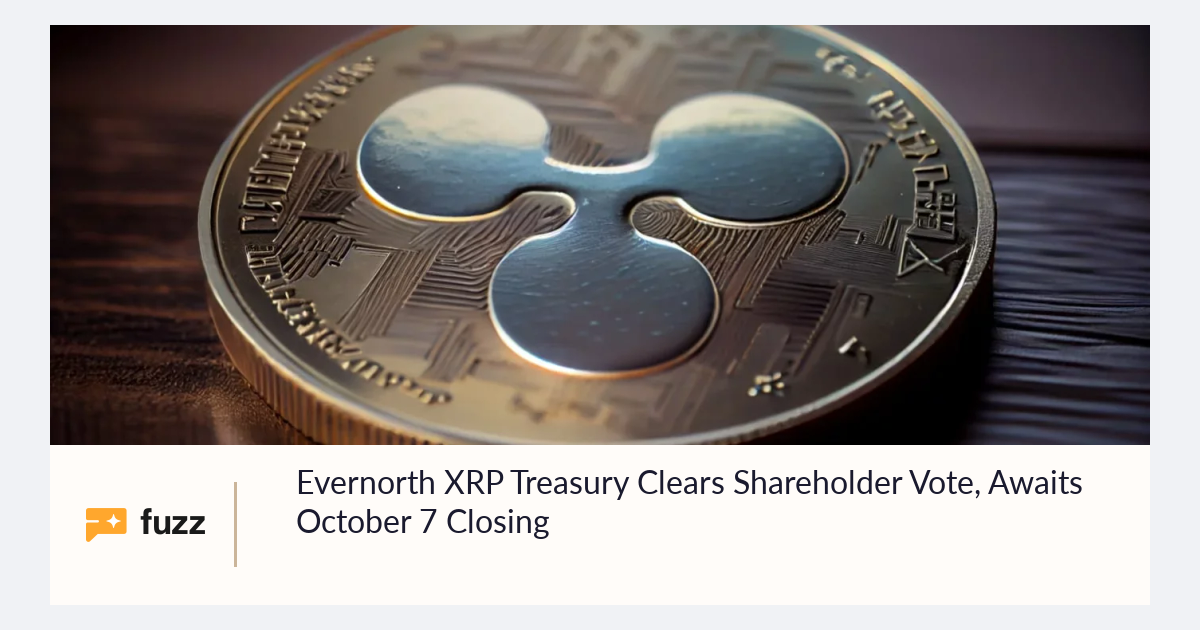 Evernorth XRP Treasury Clears Shareholder Vote, Awaits October 7 Closing