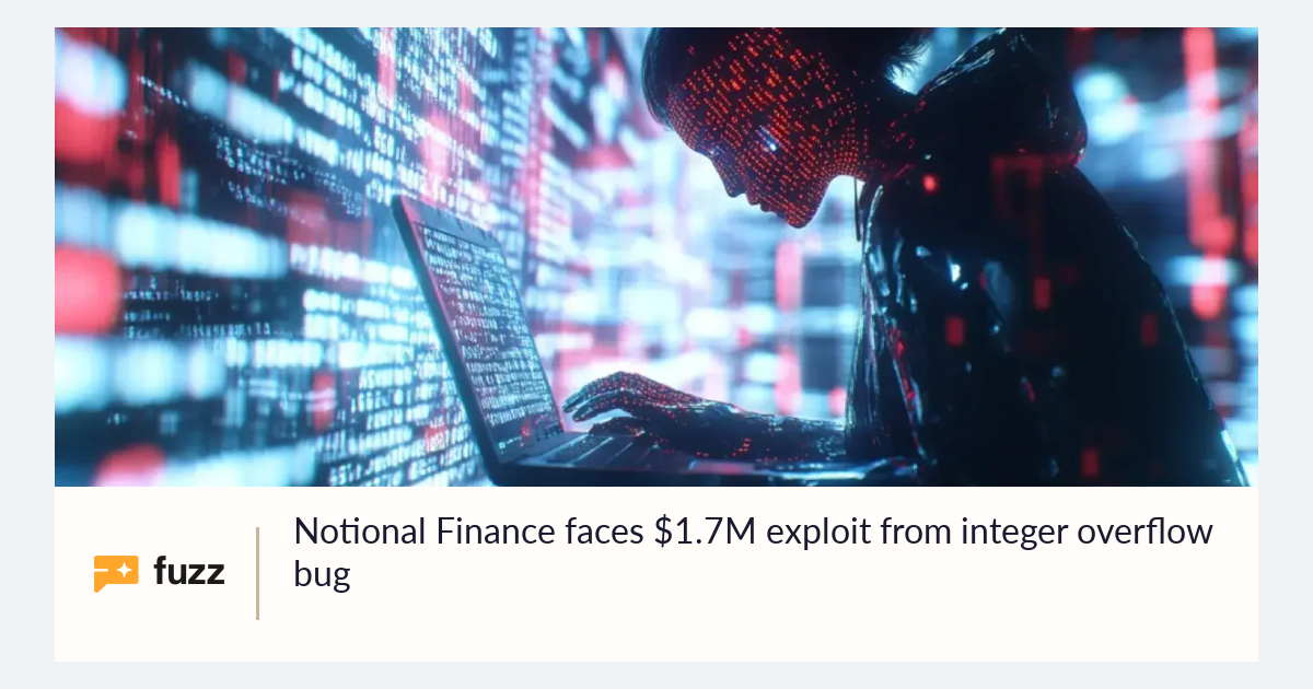 Notional Finance faces $1.7M exploit from integer overflow bug