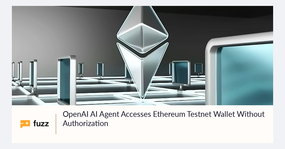 OpenAI AI Agent Accesses Ethereum Testnet Wallet Without Authorization