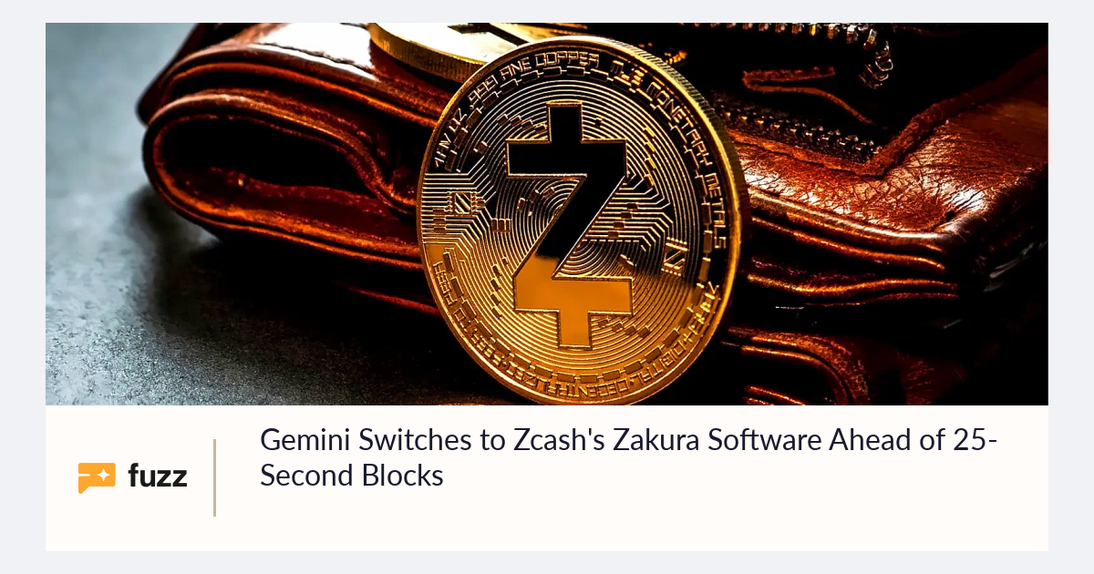 Gemini Switches to Zcash's Zakura Software Ahead of 25-Second Blocks