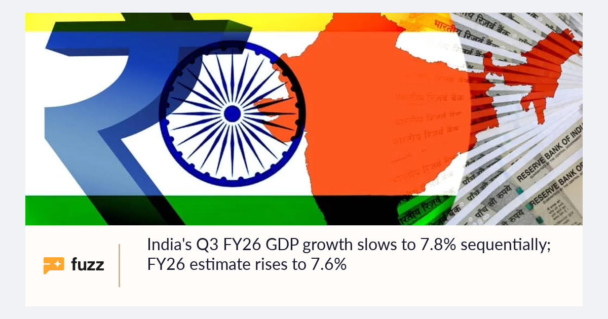 India's Q3 FY26 GDP growth slows to 7.8% sequentially; FY26 estimate ...