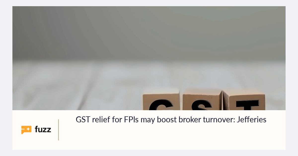 GST relief for FPIs may boost broker turnover: Jefferies