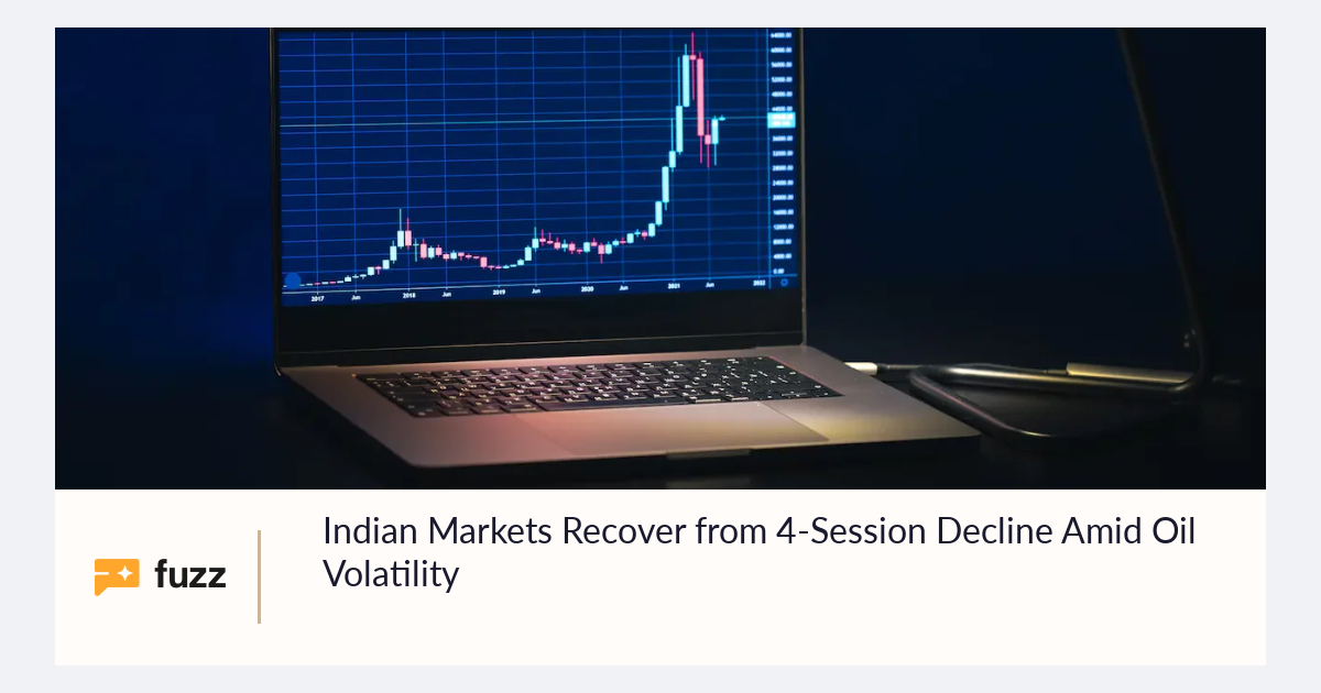 Indian Markets Recover from 4-Session Decline Amid Oil Volatility