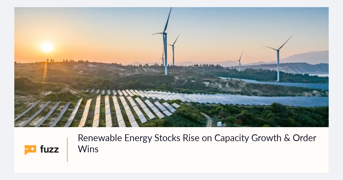Renewable Energy Stocks Rise on Capacity Growth & Order Wins