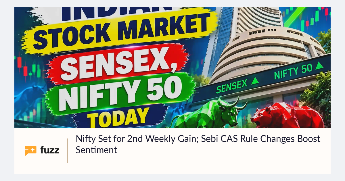 Nifty Set for 2nd Weekly Gain; Sebi CAS Rule Changes Boost Sentiment