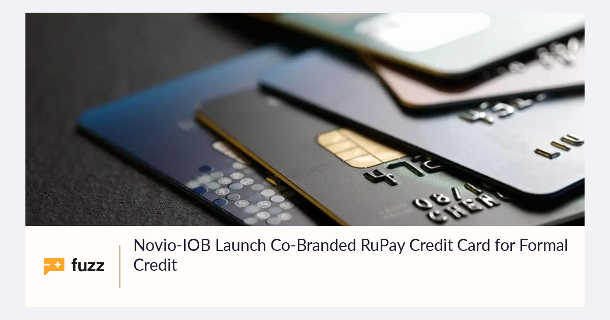 Novio-IOB Launch Co-Branded RuPay Credit Card for Formal Credit