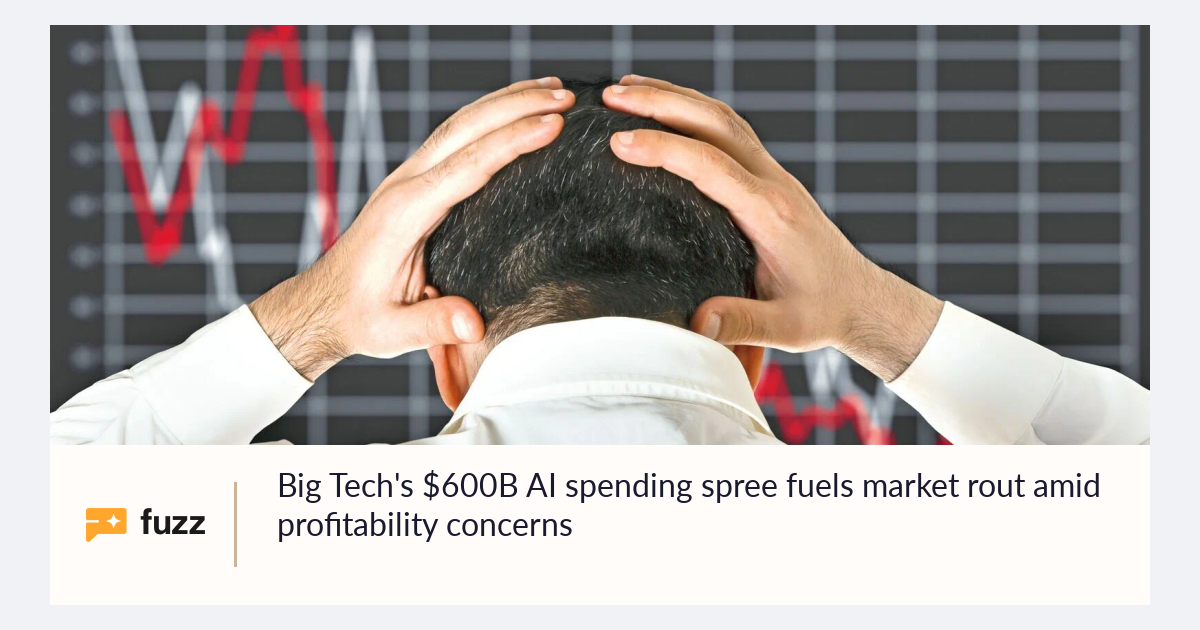 Big Tech's $600B AI spending spree fuels market rout amid profitability ...