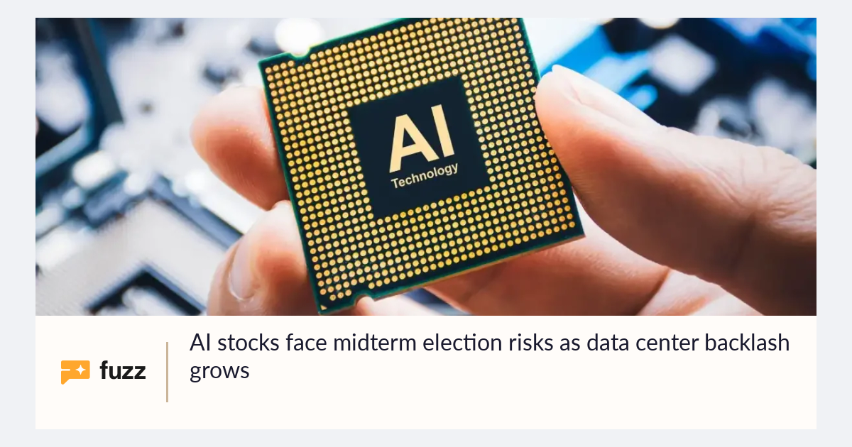 AI stocks face midterm election risks as data center backlash grows