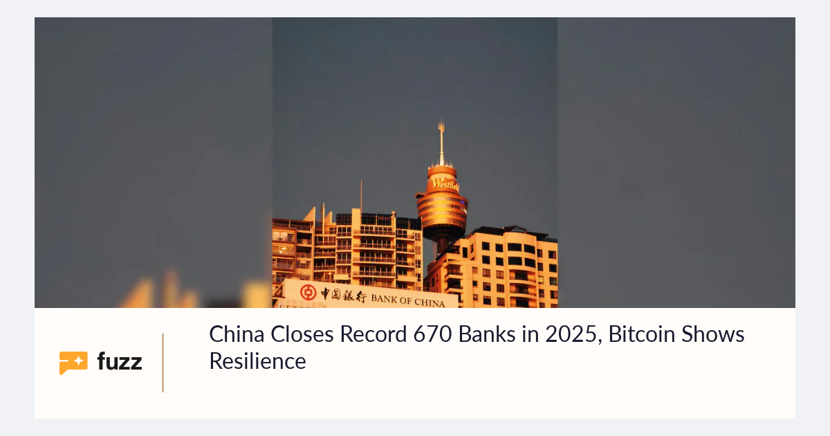 China Closes Record 670 Banks in 2025, Bitcoin Shows Resilience