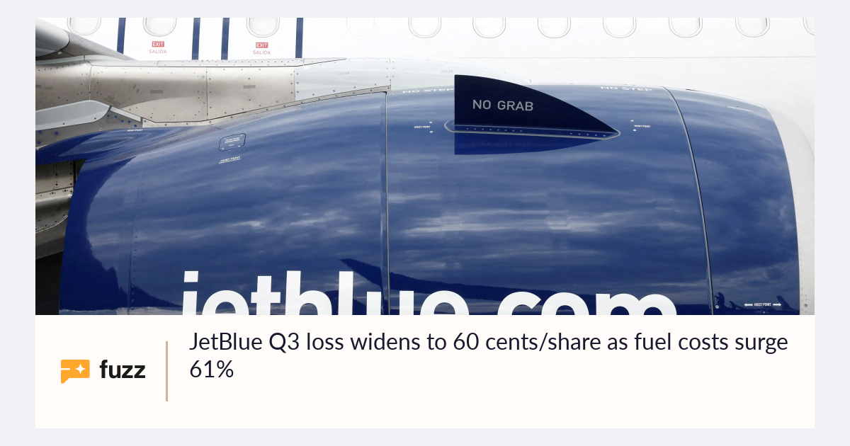 JetBlue Q3 loss widens to 60 cents/share as fuel costs surge 61%