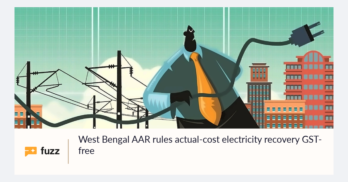 West Bengal AAR rules actual-cost electricity recovery GST-free