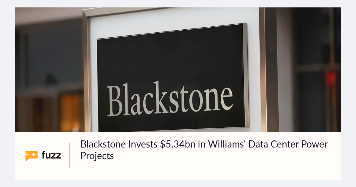 Blackstone Invests $5.34bn in Williams' Data Center Power Projects