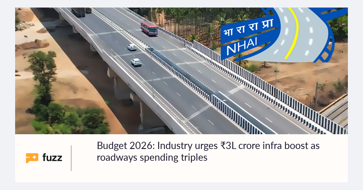Budget 2026: Industry urges ₹3L crore infra boost as roadways spending ...