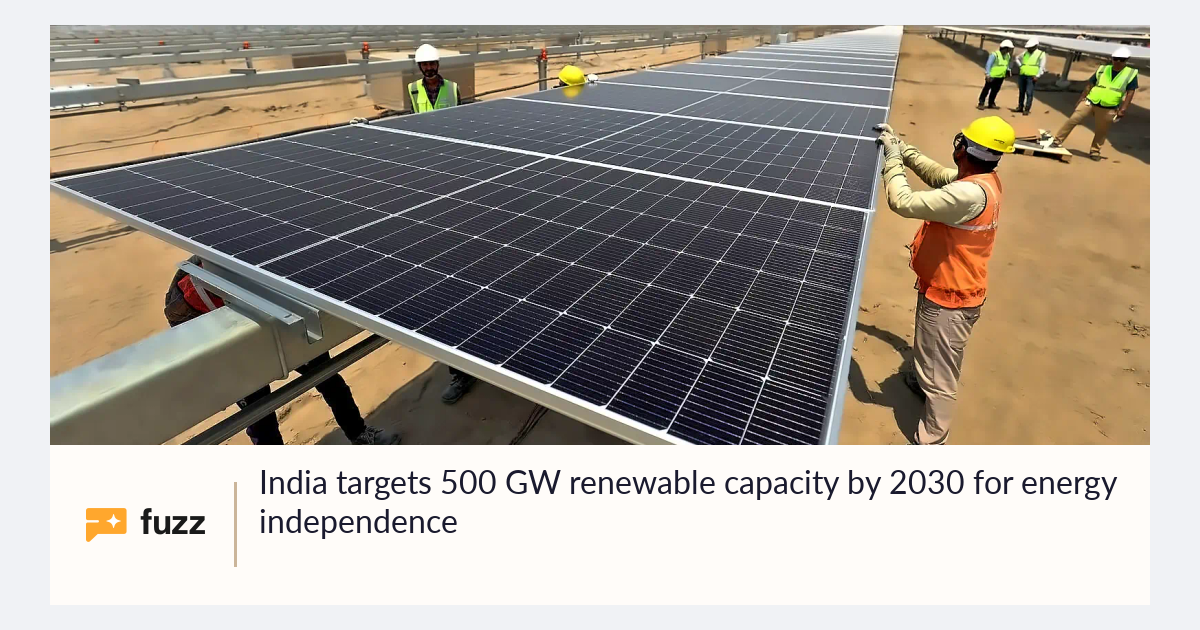 India targets 500 GW renewable capacity by 2030 for energy independence