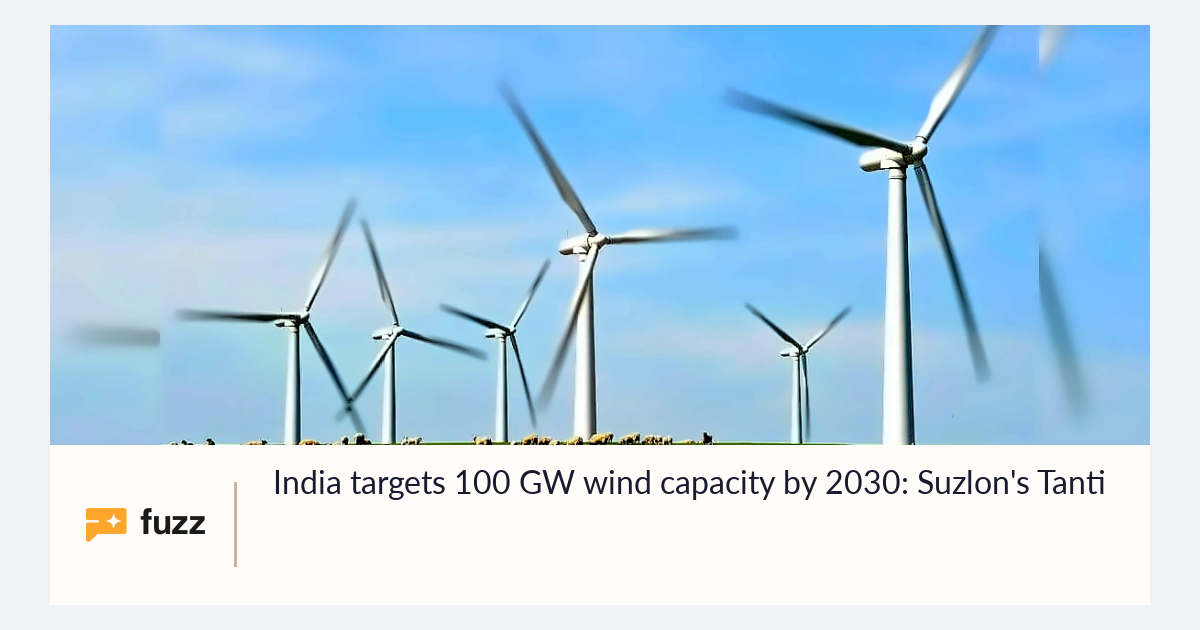 India targets 100 GW wind capacity by 2030: Suzlon's Tanti