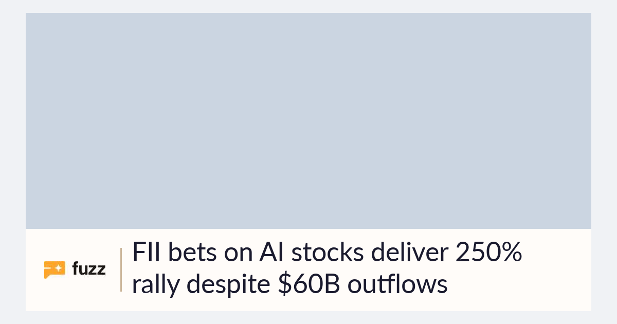 FII bets on AI stocks deliver 250% rally despite $60B outflows