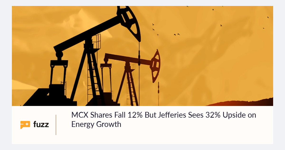 MCX Shares Fall 12% But Jefferies Sees 32% Upside on Energy Growth
