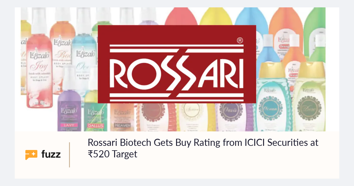 Rossari Biotech Gets Buy Rating from ICICI Securities at ₹520 Target