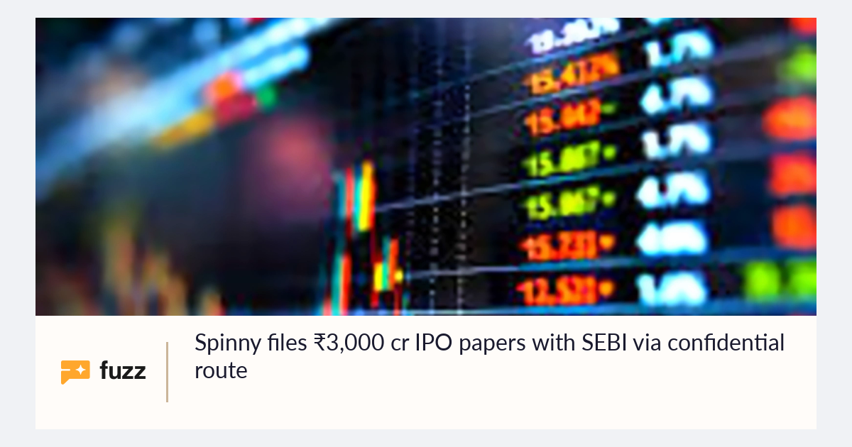 Spinny files ₹3,000 cr IPO papers with SEBI via confidential route