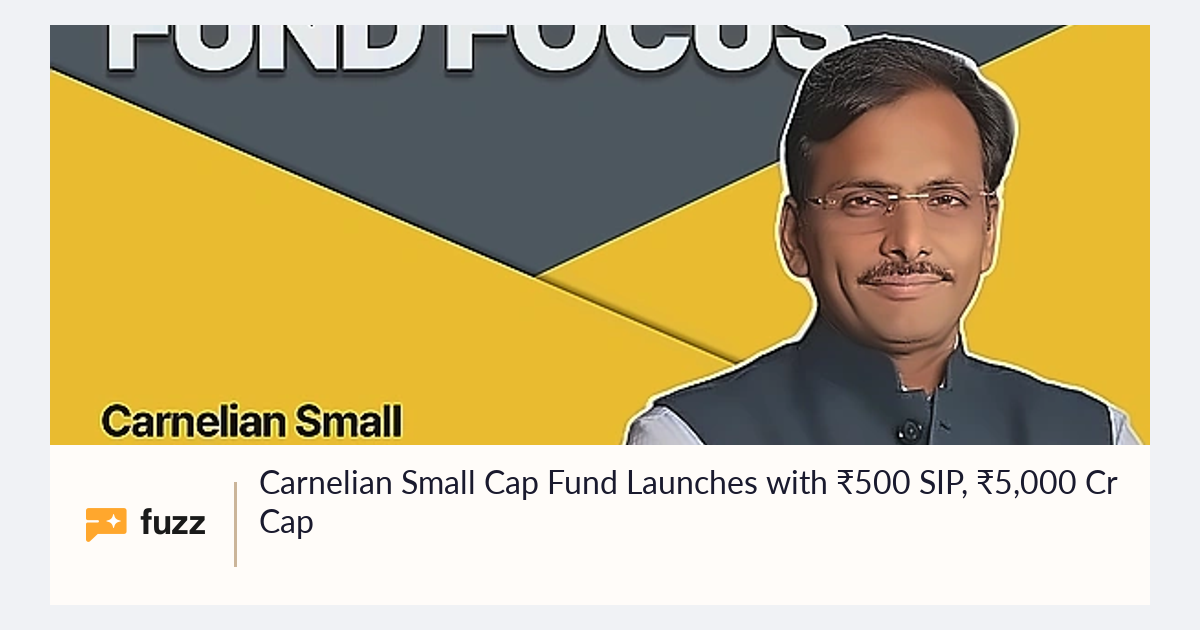 Carnelian Small Cap Fund Launches with ₹500 SIP, ₹5,000 Cr Cap