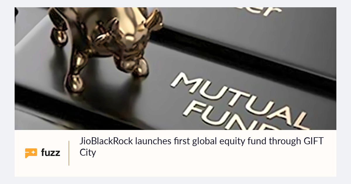JioBlackRock launches first global equity fund through GIFT City