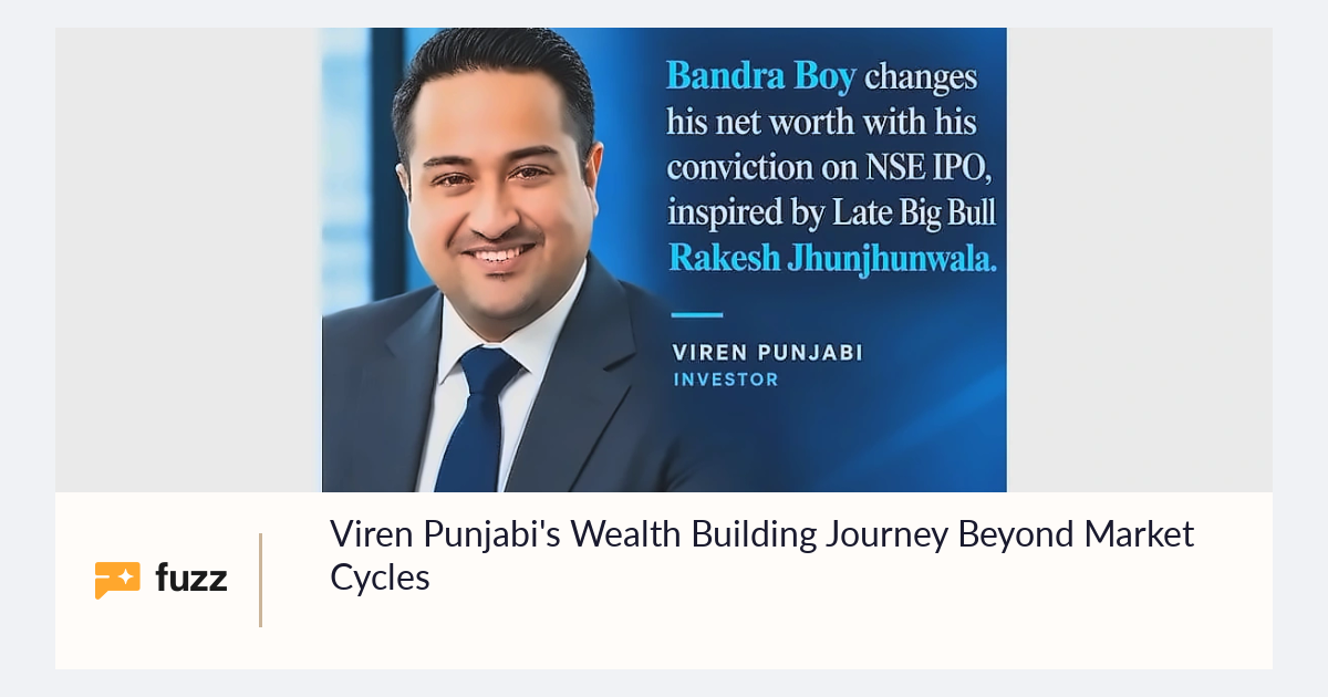 Viren Punjabi's Wealth Building Journey Beyond Market Cycles