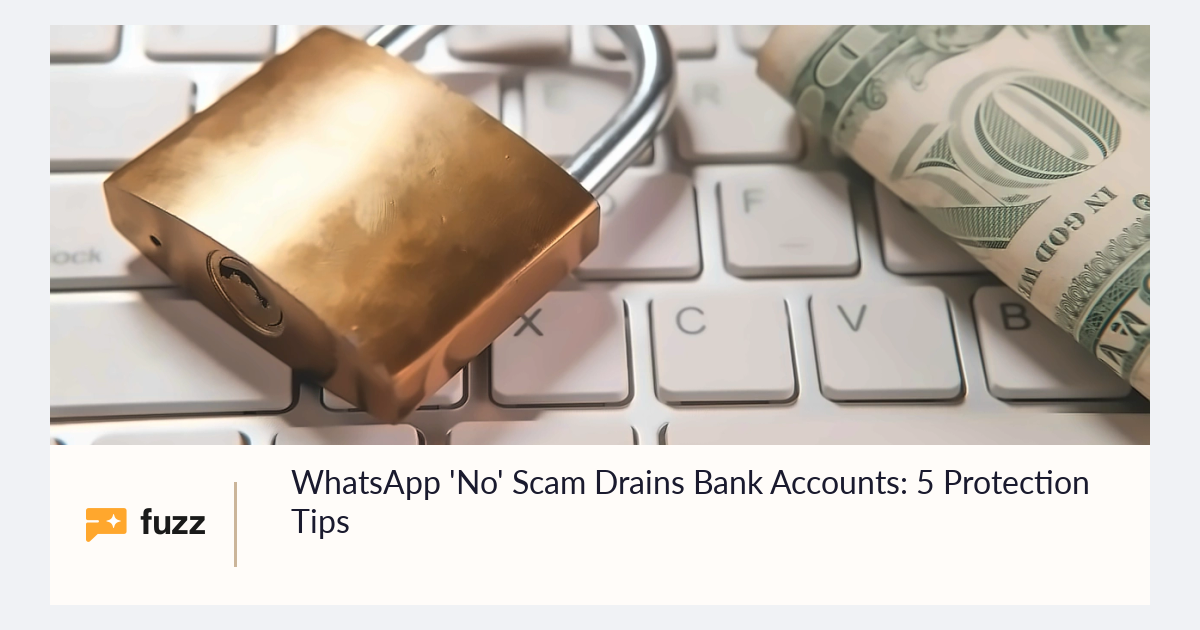 WhatsApp 'No' Scam Drains Bank Accounts: 5 Protection Tips