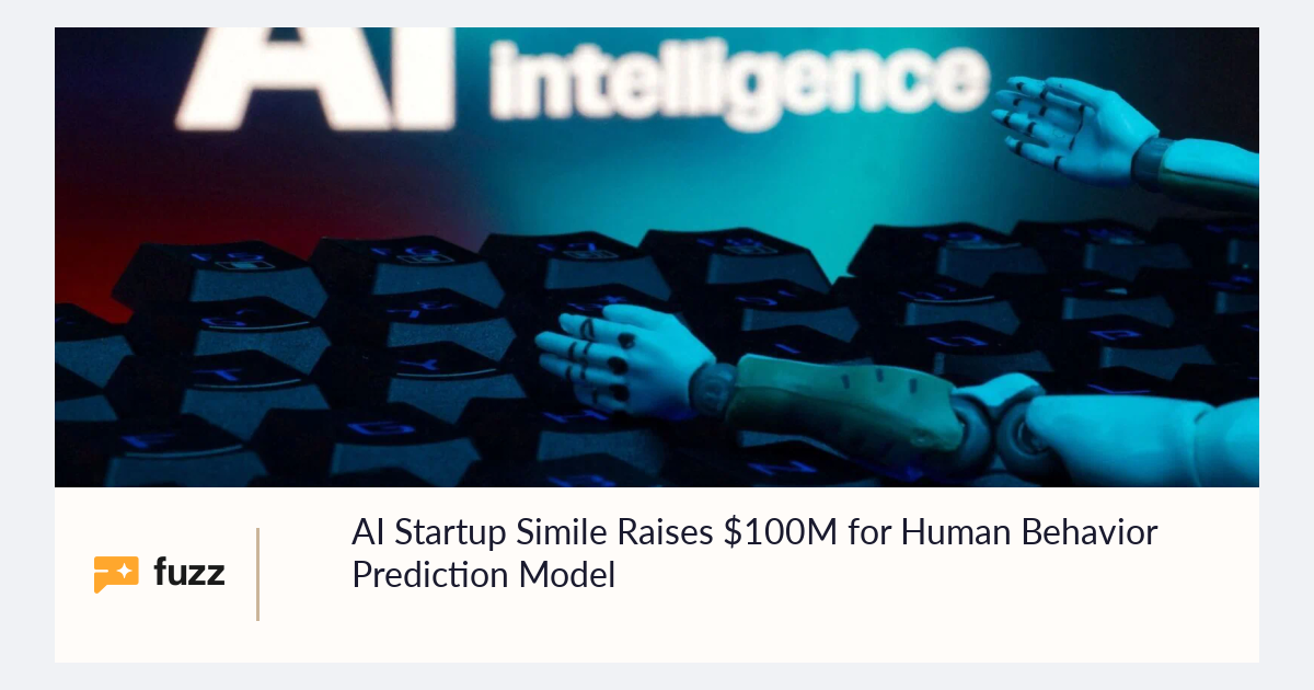 Ai Behavior Prediction AI Startup Simile Raises $100M for Human Behavior Prediction Model