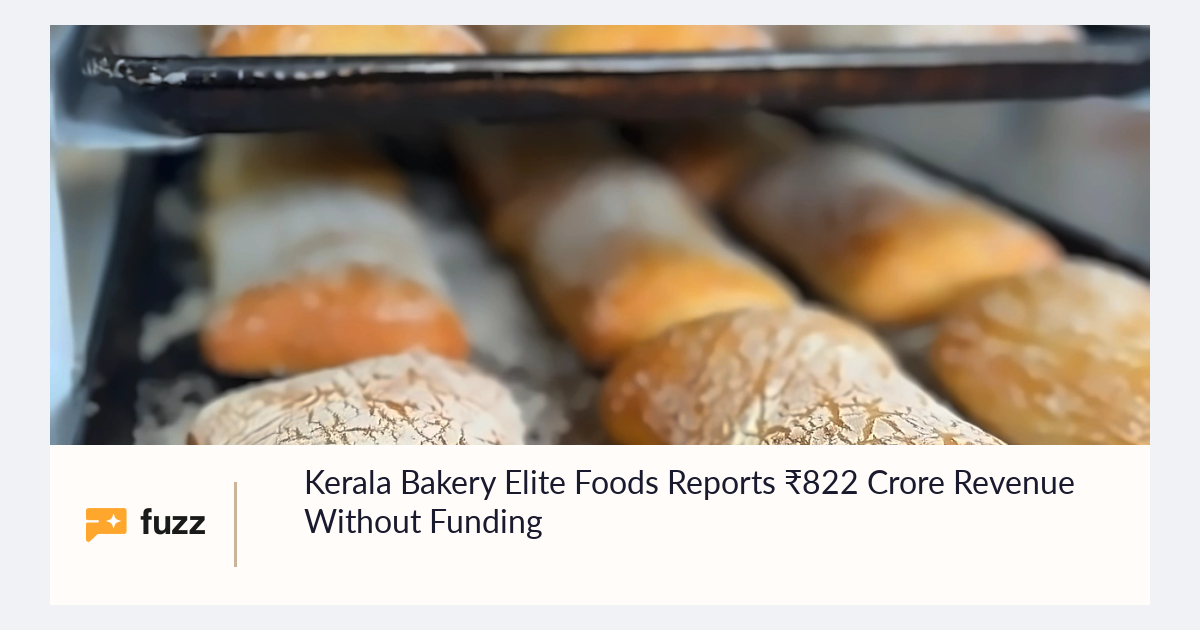 Kerala Bakery Elite Foods Reports ₹822 Crore Revenue Without Funding