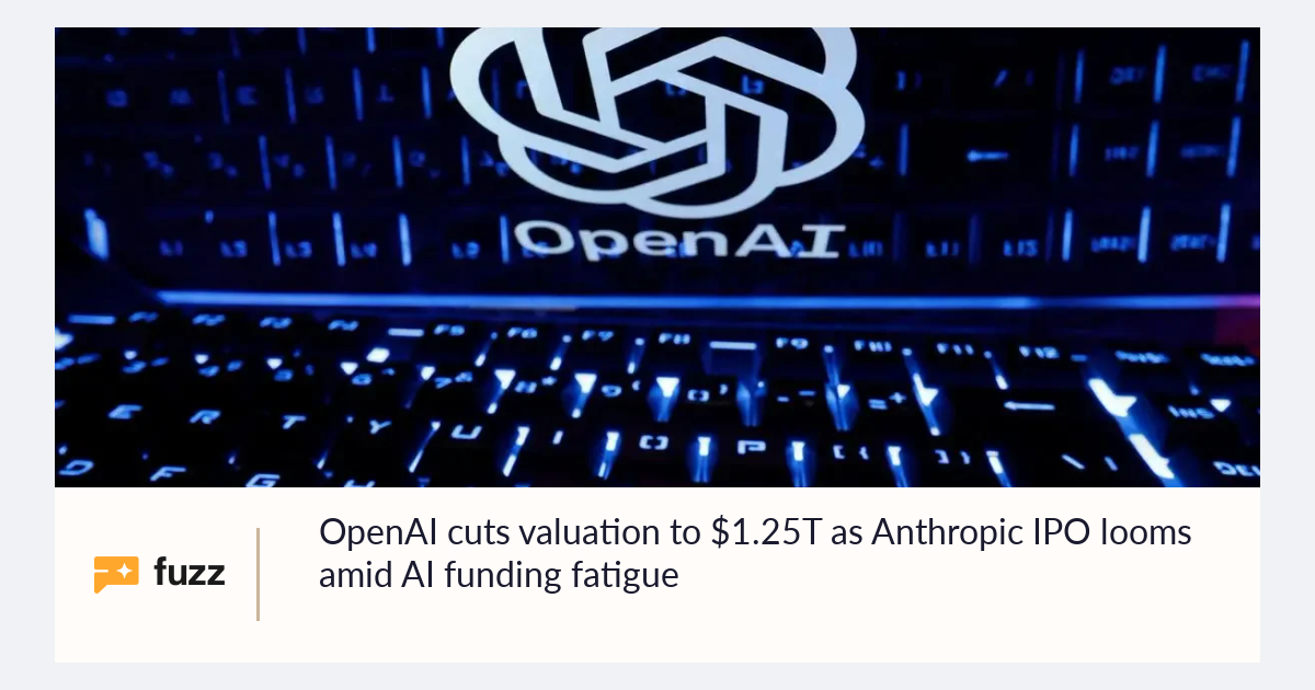 Openai Hack OpenAI cuts valuation to $1.25T as Anthropic IPO looms amid AI funding ...