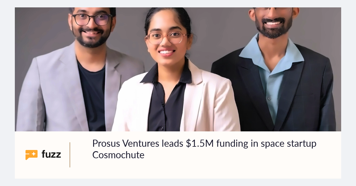 Prosus Ventures leads $1.5M funding in space startup Cosmochute